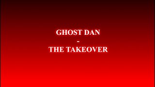 Ghost Dan - The Takeover