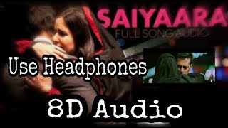 Saiyaara 8D Audio | Ek Tha Tiger | Mohit Chauhan | Salman Khan | Katarina Kaif | Use Headphones !