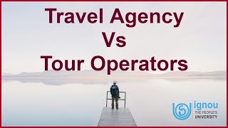 Difference between Travel Agency And Tour Operators II Travel Agency Vs Tour Operator