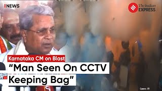 Bengaluru Blast: Man Seen On CCTV Keeping A Bag: Karnataka CM Siddaramaiah