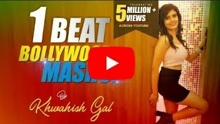 October 31, 2018 #1_Beat_Bollywood_Mashup #KhwahishGal  1 Beat Bollywood Mashup | Khwahish Gal