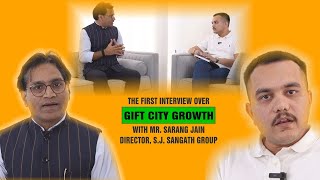 Tri City's S. J. Sangath Group's Mr. Sarang Jain interview to Built India's Show over GIFT CITY.