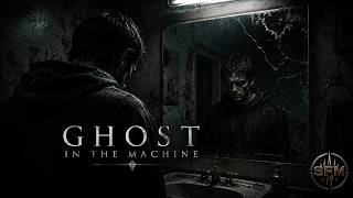GHOST IN THE MACHINE