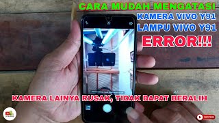 Kamera vivo y91 tidak bisa beralih, kamera dan lampu flash error.