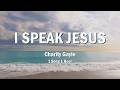 I Speak Jesus(lyrics)  - Charity Gayle feat. Steven Musso(Live) / 1 Song 1 Hour/Worship Library