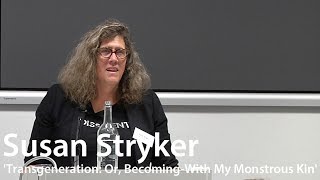 Susan Stryker - 'Transgeneration: Or, Becoming-With My Monstrous Kin'