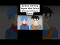 bardock and king vegeta meet future trunks and future gohan shorts dragonballsuper bardock dbz