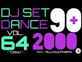 dance hits of the 90s and 2000s vol. 64 anni 90 2000 vol 64 dj set dance años 90 2000