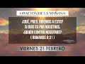 oracion de maÑana del 21 de febrero “señor ayudame con tu gracia y poder