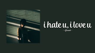 gnash - i hate u, i love u (Lyrics) (ft. olivia o'brien) [Vietsub]