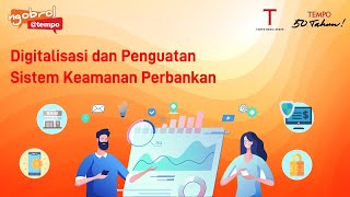 NGOBROL@TEMPO - Digitalisasi dan Penguatan Sistem Keamanan Perbankan