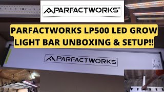 Parfactworks LiftPar LP500 Led Grow Light Bar unboxing \u0026 setup!!