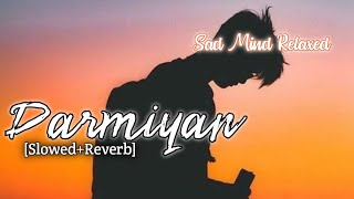 Darmiyan Lofi | Sad Mind Relaxed | Shafaquat amanat ali | Darmiyaan | Jodi Breakers|