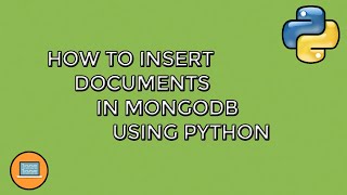 [EASY] How to Insert Documents in MongoDB Using Python
