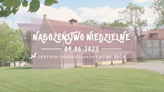 Nabożeństwo Centrum Chrześcijańskiego NOWE ŻYCIE - 4 czerwca 2023