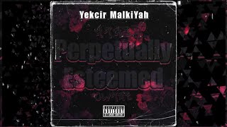 Yekcyr MalkiYah - Perpetually Esteemed [Official Audio]