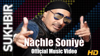 NACHLE SONIYE | SUKHBIR | ORIGINAL VIDEO