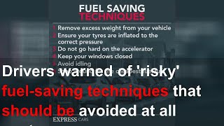 Drivers warned of 'risky' fuel-saving techniques that should be avoided at all costs