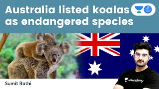 Australia listed koalas as endangered species | Current Affairs for UPSC CSE/IAS 2022/23