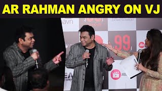 AR Rahaman Left The Stage Angry At The Hostess | No Hindi Only Tamil | 99 Songs Press Meet