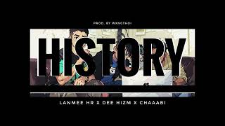 HISTORY || Lanmee Hr || Dee Hizm || CHAAABI || Prod. by @wxngthoi || Official audio