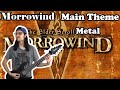 Morrowind - Main Theme (Metal Cover)