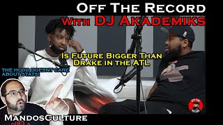 Off The Record With DJ Akademiks | Future Bigger Than Drake? | The Hood DONT CARE About Stats