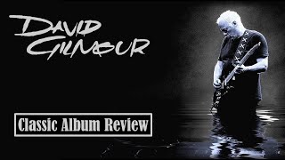 David Gilmour: 'Rattle that Lock' | Classic Album Review