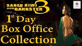 Saheb, Biwi Aur Gangster 3 | 1st Day Box Office Collection | Worldwide Collection