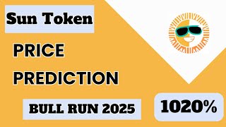 Sun Token Price Prediction For Bull Run 2025 | Sun Price Prediction 2025 #suntoken