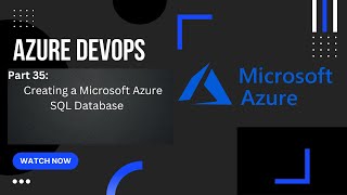 Part 35: Creating a Microsoft SQL Database | Azure | Azure DevOps