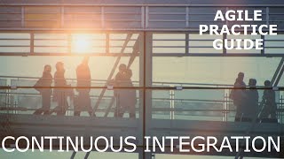Agile - Continuous Integration | Agile Practice Guide