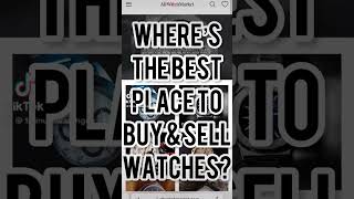 Where’s the Best Place to Buy & Sell Watches Online? @AllWatchMarket #allwatchmarket #shorts