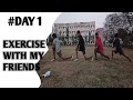 EXERCISE WITH MY FRIENDS💥💥 // pakur polytechnic // PAKUR