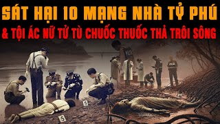 Kỳ Án Trung Quốc: 10 THI THỂ TRƯƠNG PHÌNH NHÀ TỶ PHÚ Âm Mưa Xóa Sổ Hoàn Hảo Của NỮ TỬ TÙ #giaimakyan