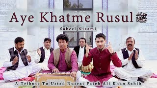 Tribute to Ustad Nusrat Fateh Ali Khan - Eh Khatme Rusul -  Sabeel Nizami - Hi-Tech Islamic Naat