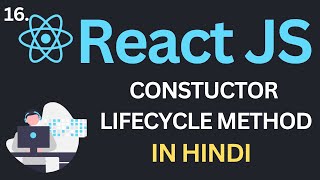 Constructor Lifecycle Method in ReactJs Tutorial #16 in Hindi | Complete React Course in Hindi