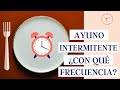 ¿Con qué FRECUENCIA hacer AYUNO INTERMITENTE? ⏱ ¿Cuántas días por semana hay que ayunar?