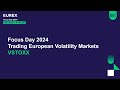 Focus Day 2024 - Trading European Volatility Markets: VSTOXX