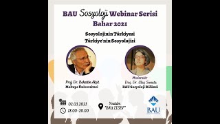 Sosyolojinin Türkiyesi Türkiye'nin Sosyolojisi Bahattin Akşit - Ulaş Sunata BAU Sosyoloji Webinar