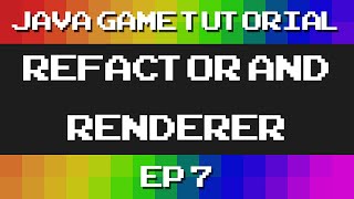Java Game Tutorial: Ep 7 - Refactoring and Renderer