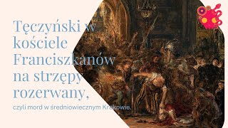 Tęczyński w kościele rozszarpany - zbrodnia w średniowiecznym Krakowie.