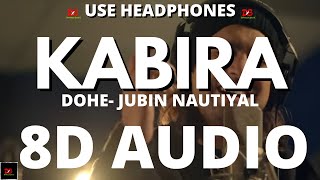 Kabira Dohe - Jubin Nautiyal (8D AUDIO) || Raaj Aashoo|| Kabir Dohe 8D Audio||LYRICS||कबीर दोहे DBX