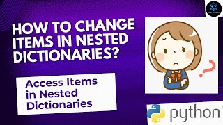 How to CHANGE ELEMENTS in NESTED DICTIONARIES? | How to ACCESS ITEMS in Nested Dictionaries? #update
