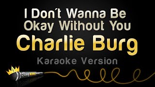 Download Lagu Charlie Burg I Don t Wanna Be Okay Without You... MP3 Gratis