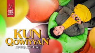 ANIQ MUHAI - KUN QOWIYYAN (Official Music Video)