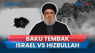 Baku Tembak Israel vs Hizbullah Lebanon saat Gaza Masih Dibombardir, Perang Terbuka akan Pecah?
