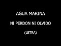 Agua Marina - Ni perdon ni olvido (Letra/Lyrics)