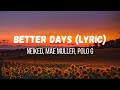 Better Days (Lyrics) - NEIKED, Mae Muller, Polo G