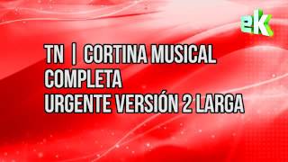 TN - Cortina Musical COMPLETA - Urgente 2012/Presente (Alta Calidad)